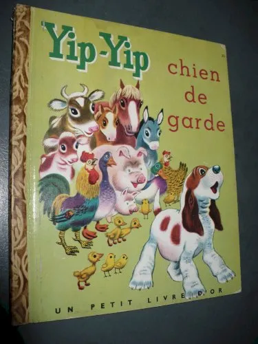 **YIP-YIP chien de garde**un petit livre d'or . 1950